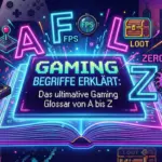 Gaming Begriffe erkl&auml;rt Das ultimative Gaming Glossar von A bis Z